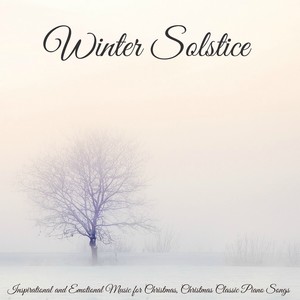 Winter Solstice – Inspirational and Emotional Music for Christmas, Christmas Classic Piano Songs