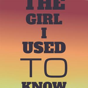 The Girl I Used to Know