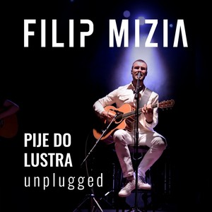 Pije Do Lustra - Unplugged