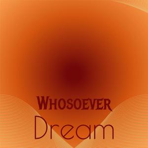 Whosoever Dream