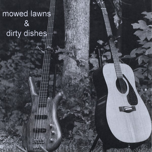 Mowed Lawns & Dirty Dishes