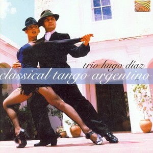 ARGENTINA Trio Hugo Diaz: Classical Tango Argentino