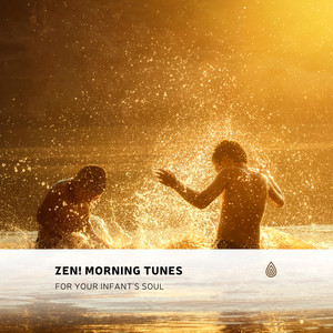 ZEN! Morning Tunes for Your Infant's Soul
