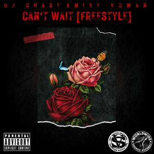 Can't Wait Freestyle (feat. Mike Kuwan) (Explicit)