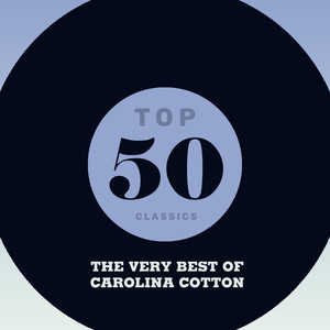 Top 50 Classics - The Very Best of Carolina Cotton