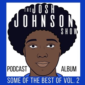 Some of the Best of the Josh Johnson Show, Vol. 2 (Explicit)