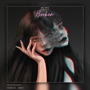 Broken (feat. Snxffles & Abeer)