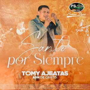 Santo Por Siempre | Tomy Ajeatas (ADN de Cristo)