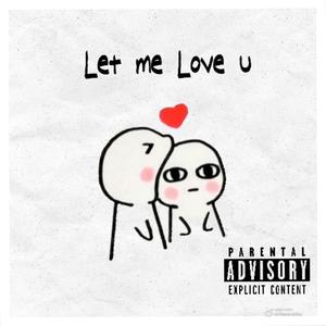 Let me love u (Explicit)