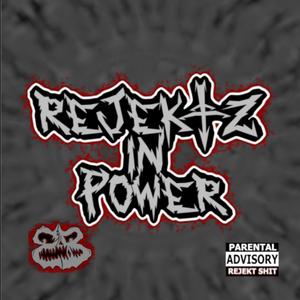 Rejektz in Power (Explicit)