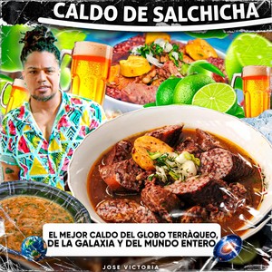 Caldo De Salchicha, El Mejor Caldo Del Globo Terráqueo, De la Galaxia y Del Mundo Entero