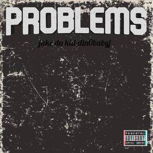 Problems (feat. din0babyj) (Explicit)