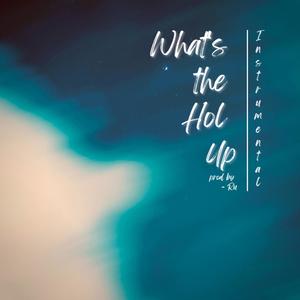 What's The Hol Up (Inst.)