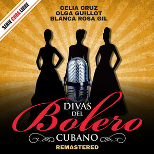 Serie Cuba Libre: Las Divas del Bolero Cubano (Remastered 2012)