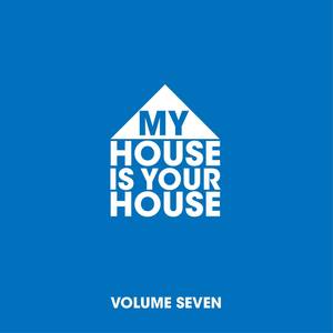 My House Is Your House Vol 7