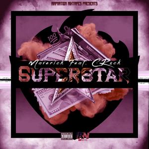 Superstar (feat. Maverick & C-Rock) (Explicit)