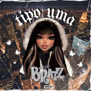 Tipo uma Bratz (feat. CHIRA19) [Explicit]