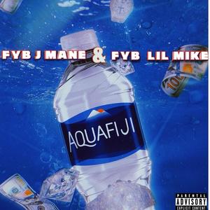 Aquafiji (feat. FYB Lil Mike) (Explicit)