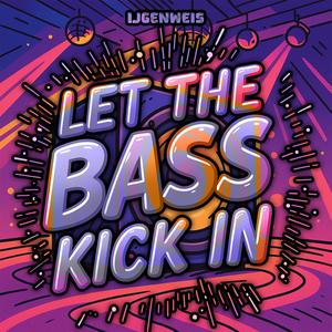LET THE BASS KICK IN