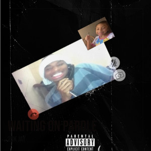 Waiting on Parole (Explicit)