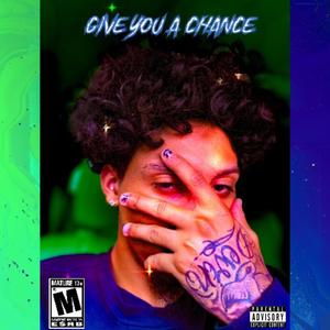 Give you a chance (Explicit)