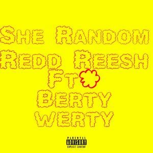 She Random (feat. Berty Werty) (Explicit)