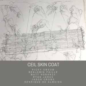 Ceil Skin Coat(feat. Benjamin Paille, Matt Horanzy, Ryan Janus, Jason Crowe & Henrique De Almeida)