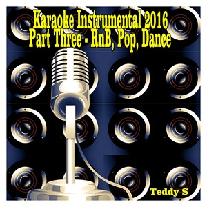 Karaoke Instrumental 2016 (Part Three - RnB, Pop, Dance)