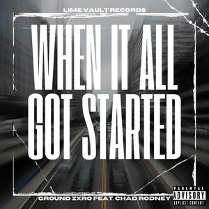When It All Got Started (feat. Chad Rodney) (Explicit)