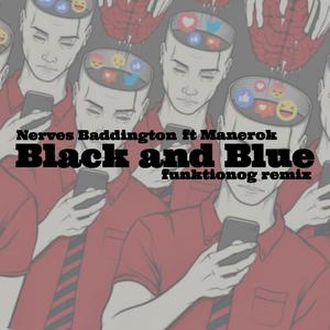 Black and BLue (feat. Inkline, Manerok & Nerves Baddington) [funktionog remix] [Explicit]