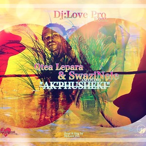 Ak'phusheki (feat. Qtea Lepara & SwaziNele)