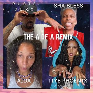 A of A (feat. Ruste Juxx, Sha Blyss & Aida) (Remix|Explicit)