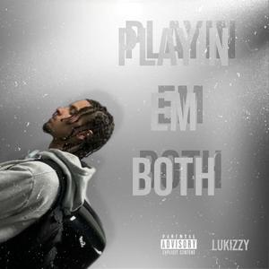 Playin Em Both (Explicit)