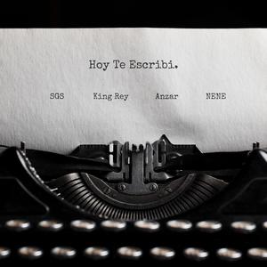 Hoy Te Escribi (feat. SGS, King Rey & NENE) [Explicit]