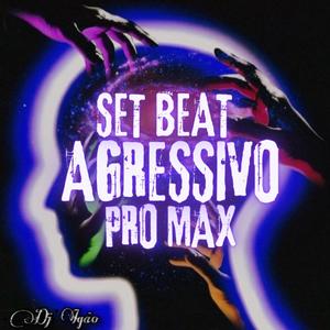 SET BEAT AGRESSIVO PRO MAX