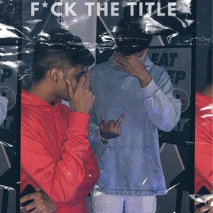 Fck The Title! (feat. ELCFER & TRSN) [Explicit]