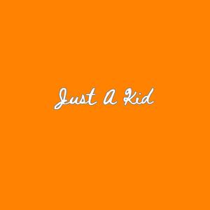 Just A Kid