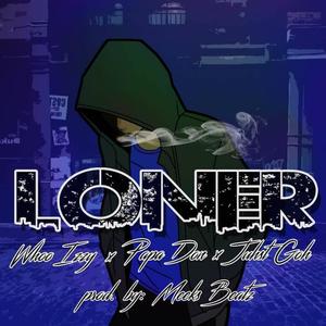 Loner (feat. Papa Don & Juhst Goh) [Explicit]