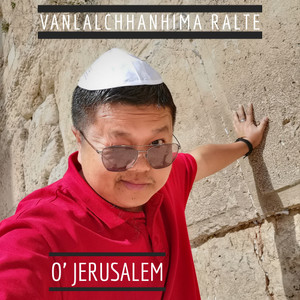 Vanlalchhanhima Ralte - O' Jerusalem