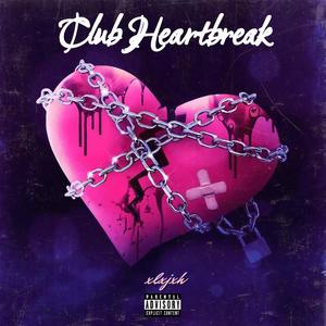 Club Heartbreak (Explicit)