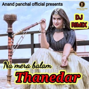 Na Mera Balam Thanedar (DJ Rimix)