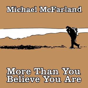 More Than You Believe You Are
