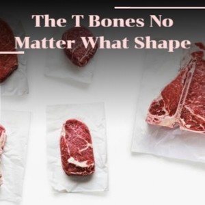 The T Bones No Matter What Shape