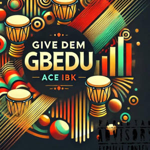 Give Dem Gbedu (Explicit)