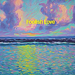 Foolish Love