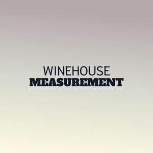 Winehouse Measurement