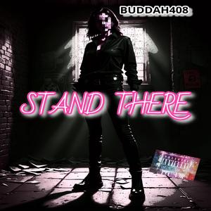 STAND THERE (Explicit)