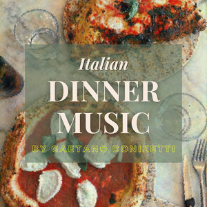 Italian Dinner Music by Donizetti