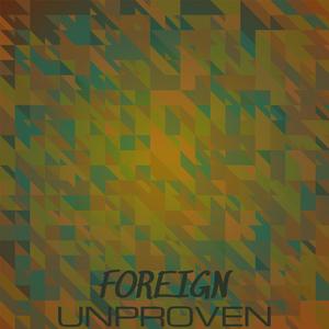 Foreign Unproven