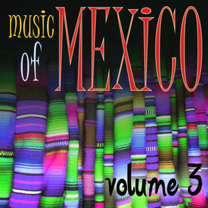 Music Of Mexico Vol 3